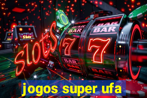 jogos super ufa